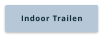 Indoor Trailen