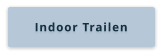 Indoor Trailen